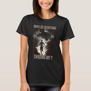 Why is Everyone Chasing Me Cross Country Long Dis T-Shirt