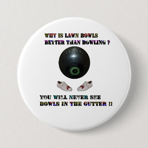 Why Is Lawn Bowls Better Than Bowling,  7.5 Cm Round Badge
