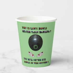 Why Is Lawn Bowls Better Than Bowling, Paper Cups