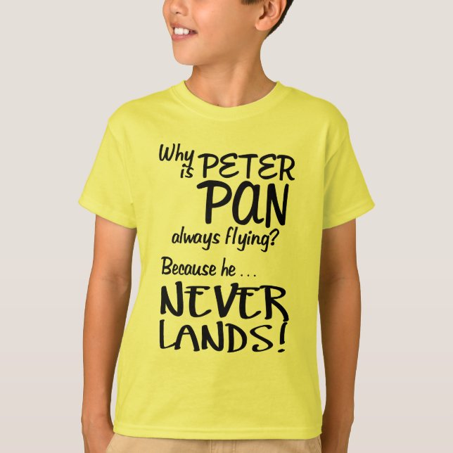 Why is Peter Pan Always Flying? (Black) T-Shirt (Front)