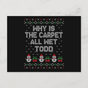 Why is the carpet all wet, Todd? Postcard