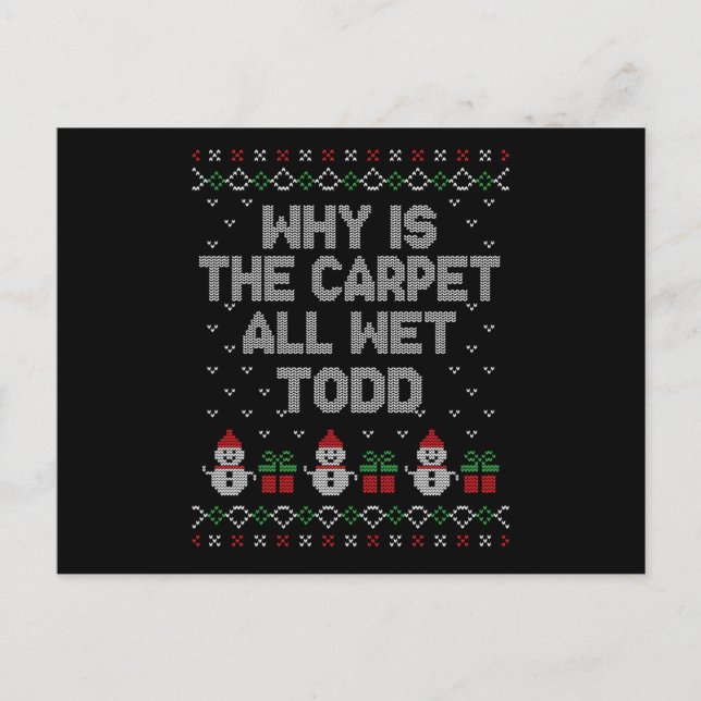 Why is the carpet all wet, Todd? Postcard (Front)