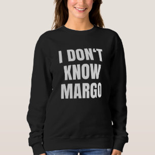 Why Is The Carpet Wet I Don't Know Margo Sweatshirt