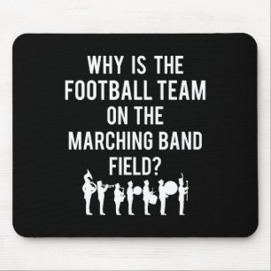 Why Is The Football Team On The Band Field Funny M Mouse Mat