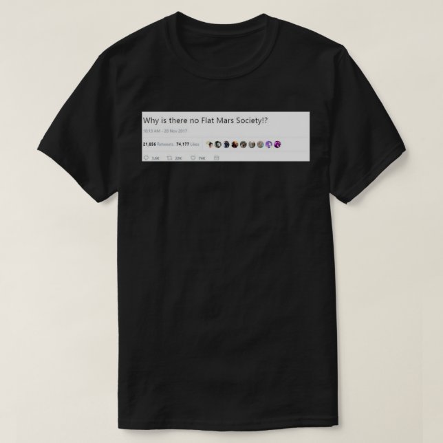 Why is there no Flat Mars Society 2 T-Shirt (Design Front)