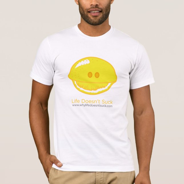 Why Life Doesn't Suck T-Shirt (Front)