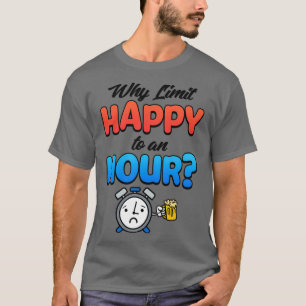 Why Limit Happy To An Hour Bartender Gifts 2 T-Shirt
