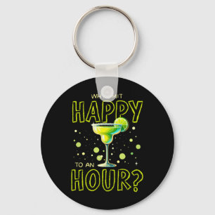 Why Limit Happy To An Hour Happy Hour Margarita Key Ring
