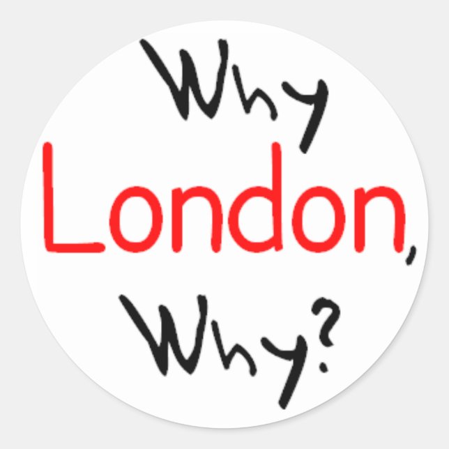 Why London, Why? Classic Round Sticker (Front)