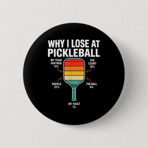 Why lose at pickleball lovers men funny pickleball 6 cm round badge
