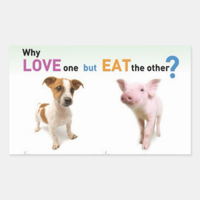 Why Love one but eat the other -Dog and Pig Rectangular Sticker (Front)