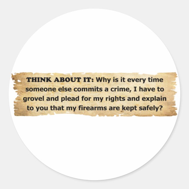 Why Must I Plead For My 2nd Amendment Rights? Classic Round Sticker (Front)