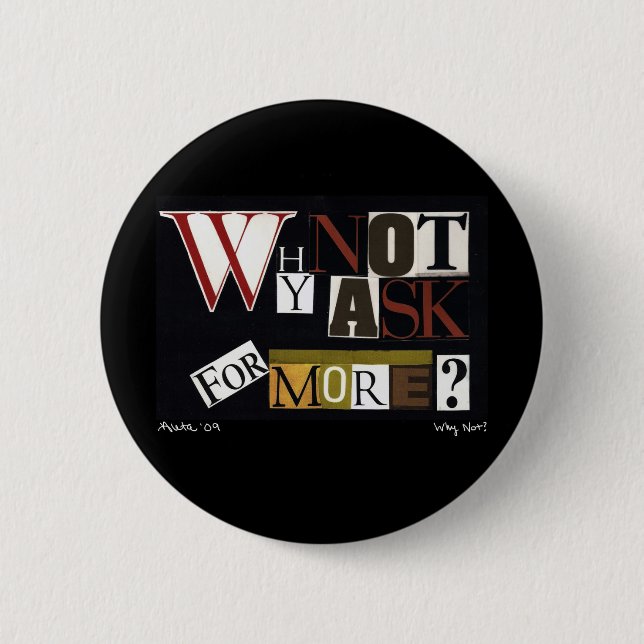 Why Not Ask For More? 6 Cm Round Badge (Front)
