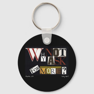 Why Not Ask For More? Key Ring