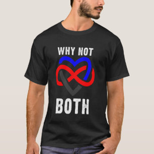 Why Not Both Polyamory Infinity Heart Pride T-Shirt