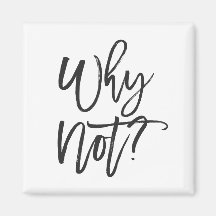 Why Not? Inspirational Typography Magnet