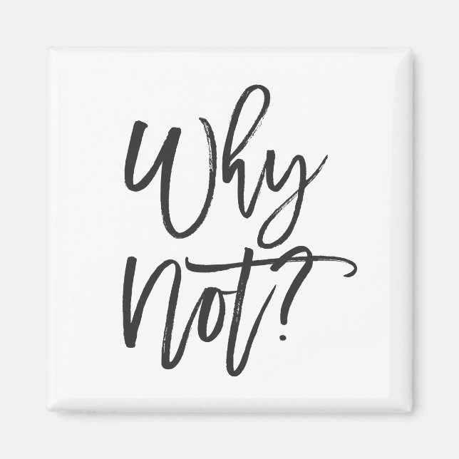 Why Not? Inspirational Typography Magnet (Front)