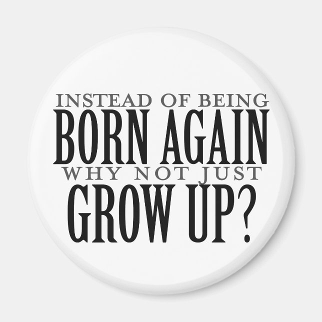 Why not just grow up magnet (Front)