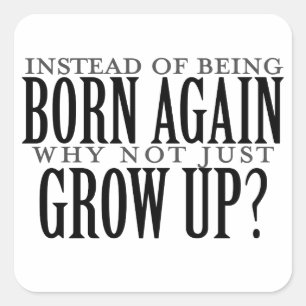Why not just grow up square sticker