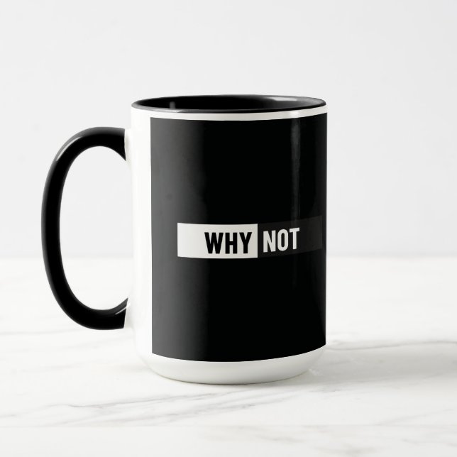 Why Not Minimalist Typography Motivational Coffee  Mug (Left)