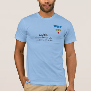 Why Not T-Shirt for Dreamers and Risk Takers
