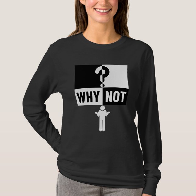 why not WN01A ❓   T-Shirt (Front)