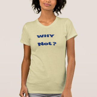 Why Not Women's Bella+Canvas Slim Fit T-Shirt
