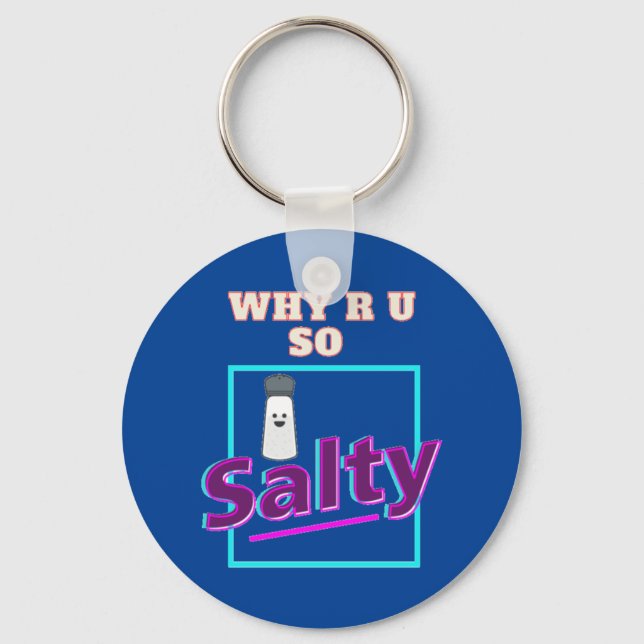 Why R U So Salty Key Ring (Front)