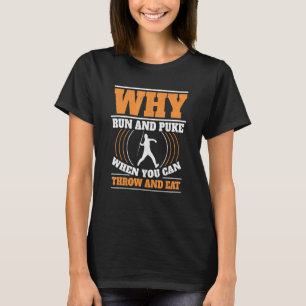Why Run And Puke Javelin Thrower Track And Field T-Shirt