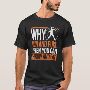 Why Run And Puke Throwing Javelin Thrower Track An T-Shirt