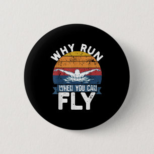 Why Run When You Can Fly Butterfly Stroke Swim Tea 6 Cm Round Badge