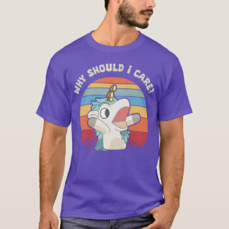 Why Should I Care Unicorse funny T-Shirt