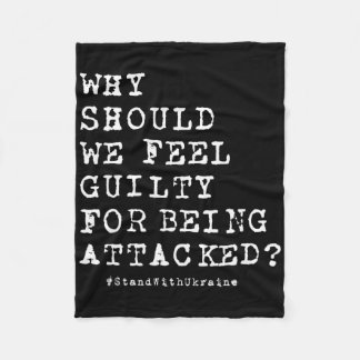 Why Should We Feel Guilty For Being Attacked Anti  Fleece Blanket