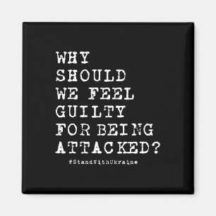 Why Should We Feel Guilty For Being Attacked Anti Magnet