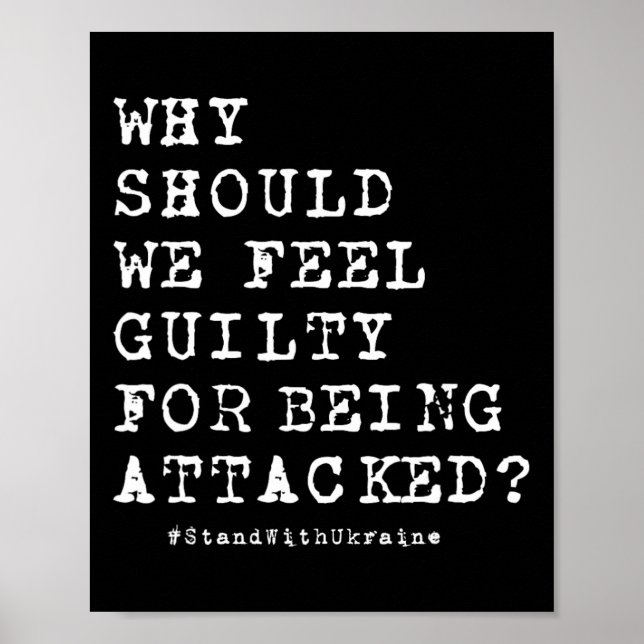 Why Should We Feel Guilty For Being Attacked Anti  Poster (Front)