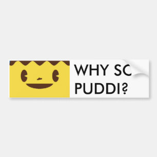 WHY SO PUDDI? BUMPER STICKER