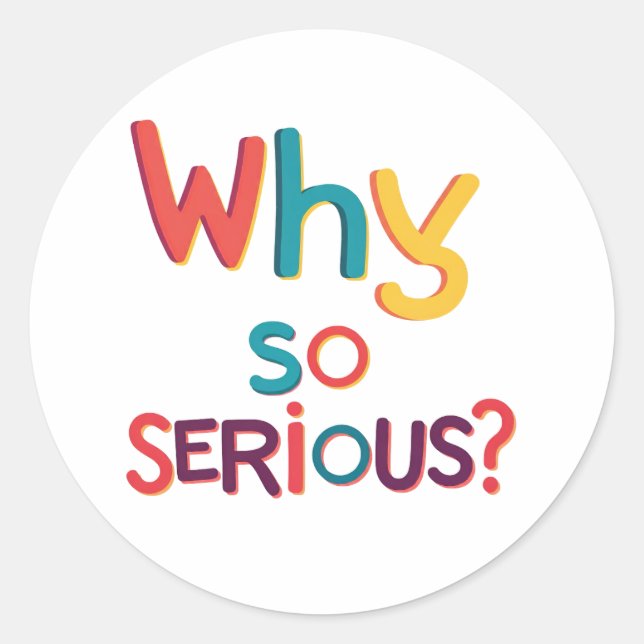 Why So Serious?  Classic Round Sticker (Front)