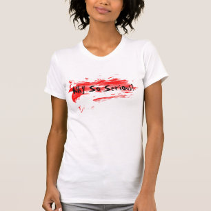 Why So Serious? T-Shirt