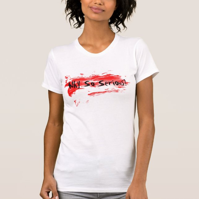 Why So Serious? T-Shirt (Front)