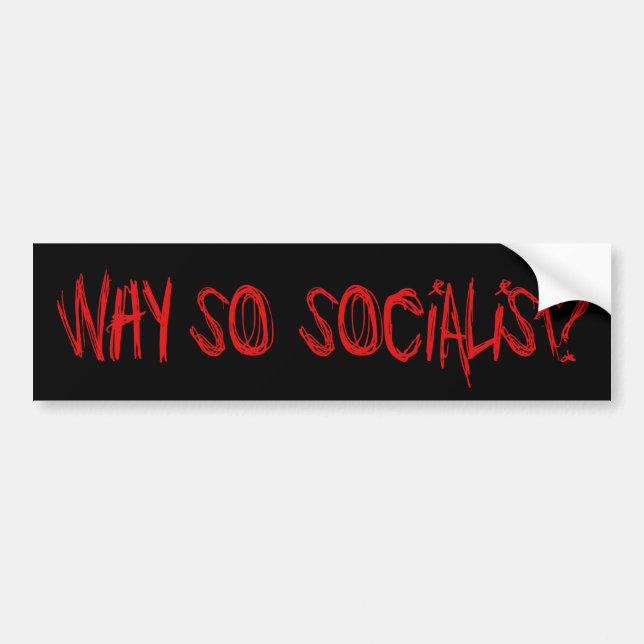 Why So Socialist? Bumper Sticker (Front)