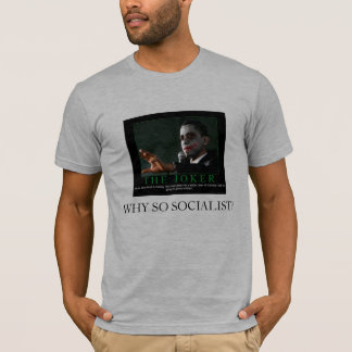 WHY SO SOCIALIST? T-Shirt