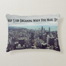 Why stop dreaming when you wake up? Accent Pillow