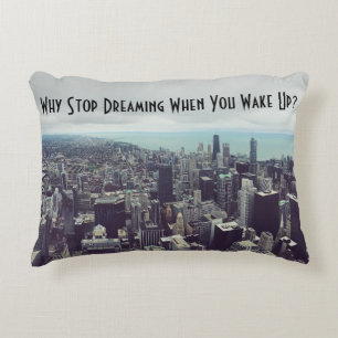 Why stop dreaming when you wake up? Accent Pillow