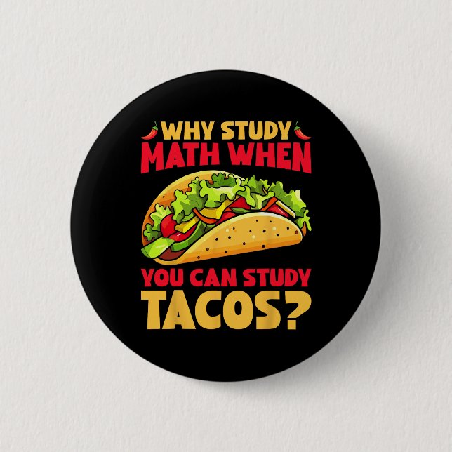 Why Study Math When You Can Study Tacos  6 Cm Round Badge (Front)