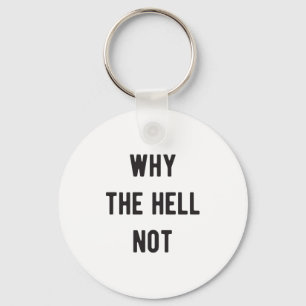 Why the hell not key ring