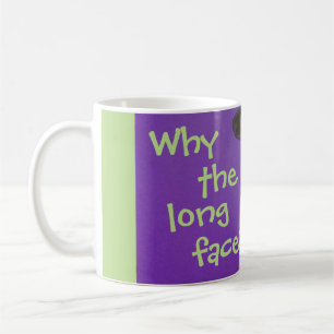 Why the Long Face? Coffee Mug
