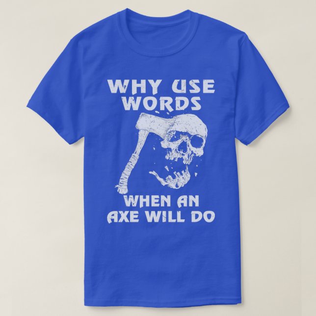 Why Use Words When Axe Will Do Viking T-Shirt (Design Front)