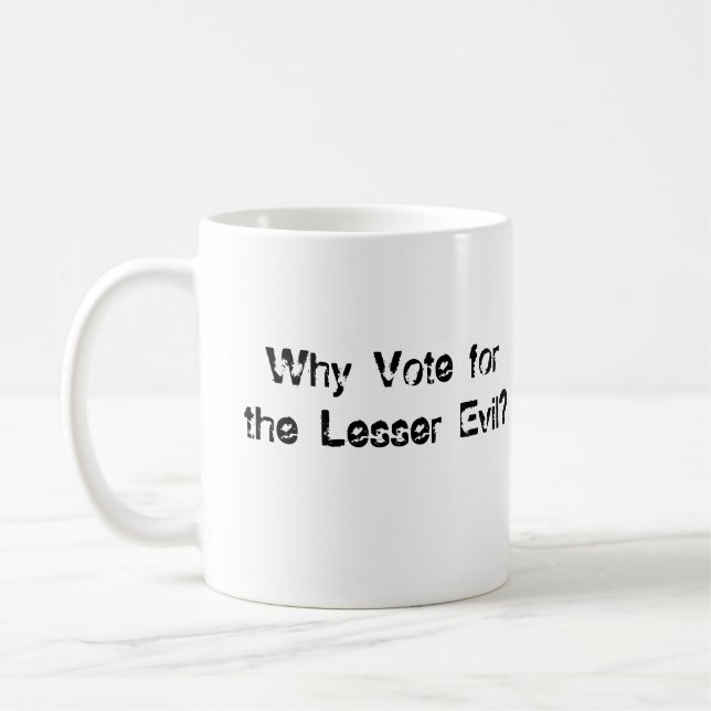 Why Vote for the Lesser Evil? Coffee Mug (Left)