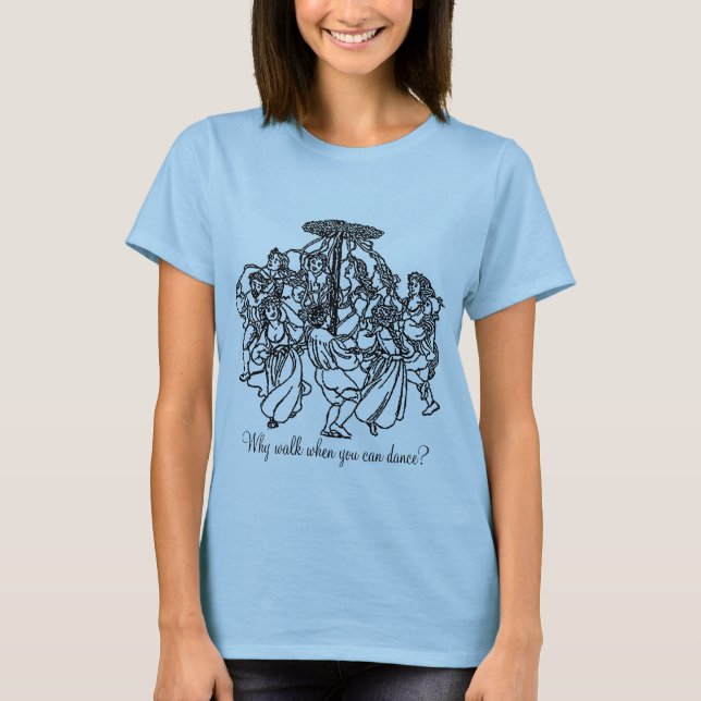 Why walk? T-Shirt (Front)