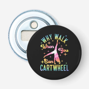 Why Walk When You Can Cartwheel Bottle Opener